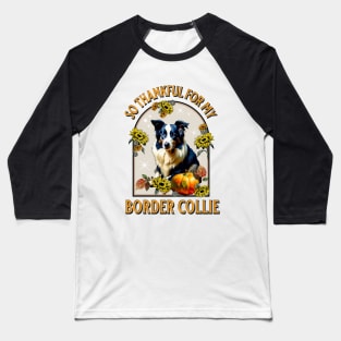 So Thankful for my Border Collie Baseball T-Shirt